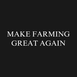 Make Farming Great Again T-Shirt