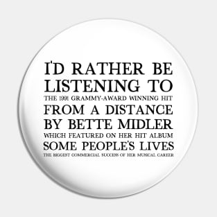 I'd Rather Be Listening To From A Distance / 90s Aesthetic Design Pin