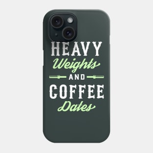 Heavy Weights And Coffee Dates Phone Case