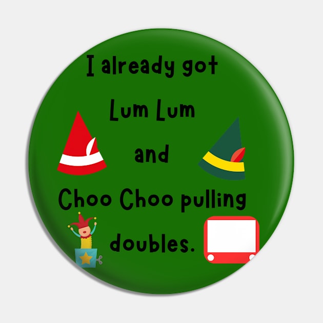 Funny Elf shirt Lum Lum and Choo Choo pulling doubles Pin by TurnerTees