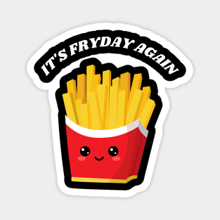 It's fryday again Magnet