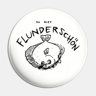 Flunderschön Pin