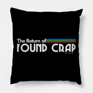 The Return of FOUND CRAP Pillow