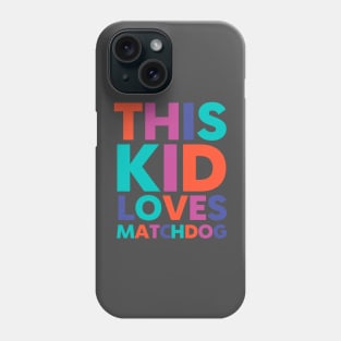 This Kid Loves MatchDog Phone Case