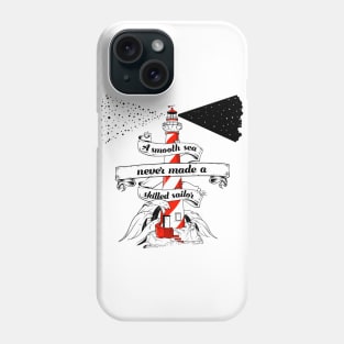 A smooth sea never made a skilled sailor Phone Case