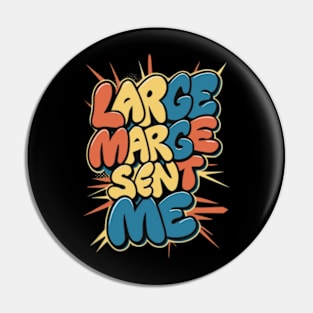 Large Marge Sent Me Pin