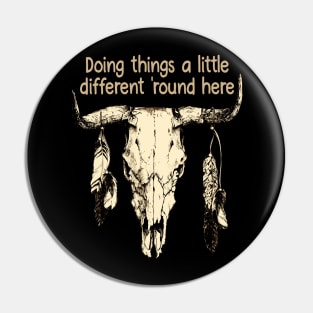 Doing things a little different 'round here Bull-Skull Vintage Feathers Quote Pin