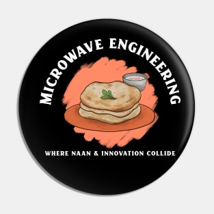 Where Naan & Innovation Collide Funny Microwave Engineer Pin