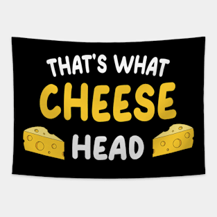 That's what cheese head Tapestry