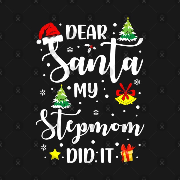 Dear Santa My Stepmom Did It Funny Xmas Gifts by CoolTees