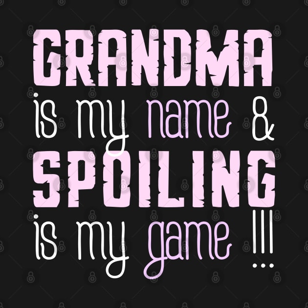 Grandma is my name spoiling is my game by Tesszero