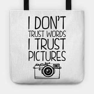 I Don't Trust Words, I Trust Pictures Tote