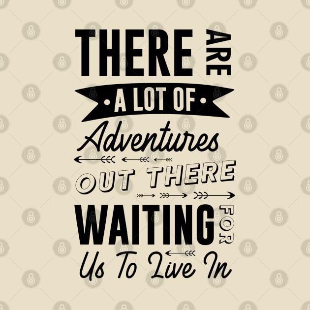 "There are a lot of adventures out there waiting for us to live in" Inspirational Adventure T-Shirt by Jet Set Mama Tee