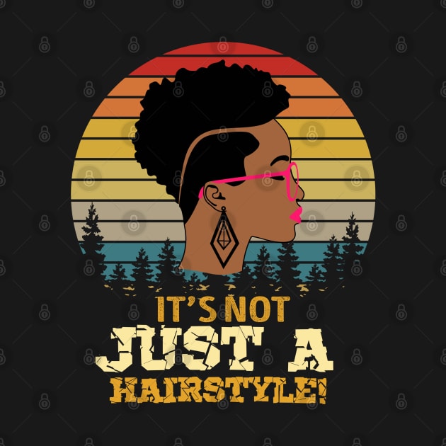 It's not just a hairstyle, Natural hair, Black girl, Black woman by UrbanLifeApparel