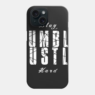 Stay Humble Hustle Hard Phone Case