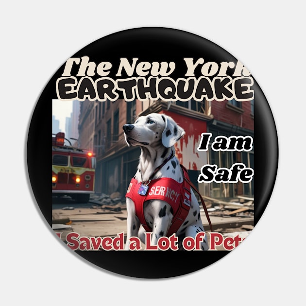 I am safe: A Dalmatian in NYC's earthquake, I saved a lot of pets, Ideal Gift, Pin by benzshope