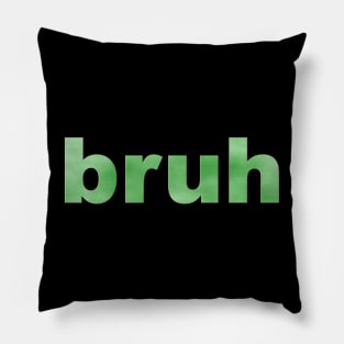 Bruh in Green Pillow