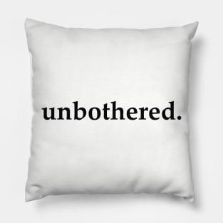 Unbothered Pillow