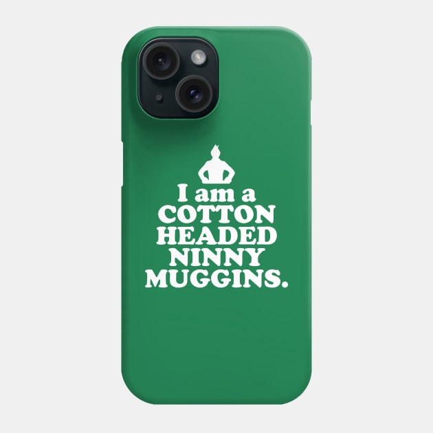 Elf Quote - I am a Cotton Headed Ninny Muggins (White) Phone Case by NorRadd Designs