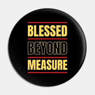 Blessed Beyond Measure | Christian Typography Pin