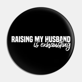 Raising My Husband Is Exhausting Pin