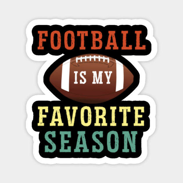 Football Is My Favorite Season Football Fan Magnet Teepublic De