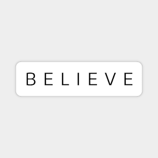 "Believe" black and white quote Magnet