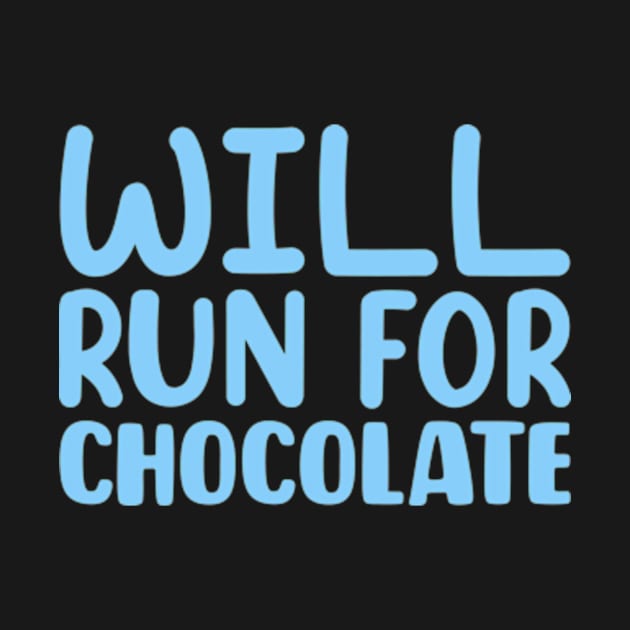 Will Run For Chocolate by colorsplash