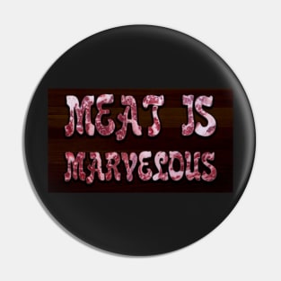 Meat is Marvelous Pin