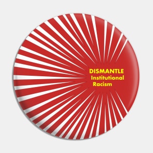 Dismantle Institutional Racism 3c Pin