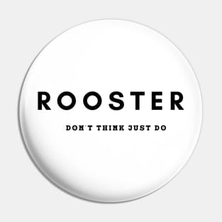 Rooster Top Gun - Don't Think Just Do Pin