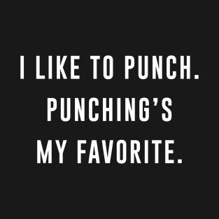 I Like to Punch Punching's My Favorite T-Shirt