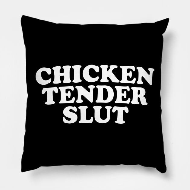 Chicken Tender Slut Pillow by Halby