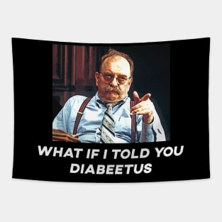 What if i told you diabeetus Tapestry