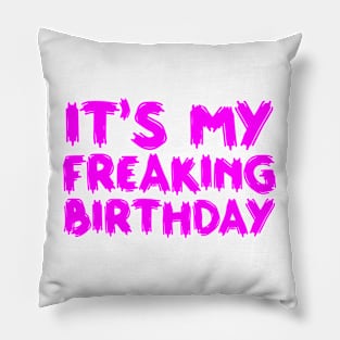 It's My Freaking Birthday Pillow