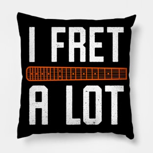 I Fret A Lot - Funny Guitar Fretboard Pun Pillow