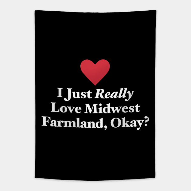 I Just Really Love Midwest Farmland, Okay? Tapestry by MapYourWorld