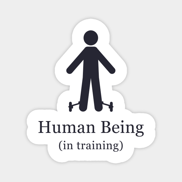 Human Being in Training (light) Magnet by andyjhunter