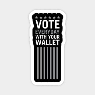 Vote Everyday With Your Wallet 2 - Political Campaign Magnet