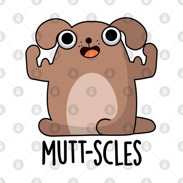 Mutt-scles Cute Animal Dog Pun by punnybone