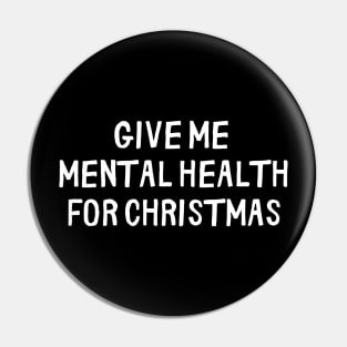 give me mental health for christmas Pin