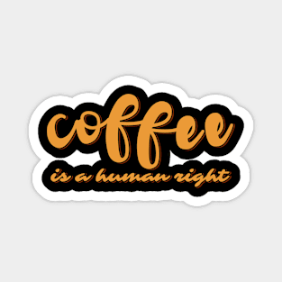 Coffee is a Human Right Magnet