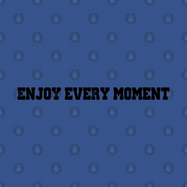 Enjoy every moment by ddesing