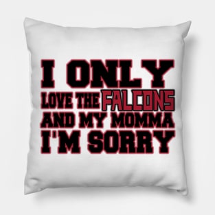 Only Love the Falcons and My Momma! Pillow