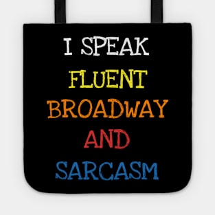 I Speak Fluent Broadway And Sarcasm Funny Saying Sarcastic T-Shirt Tote