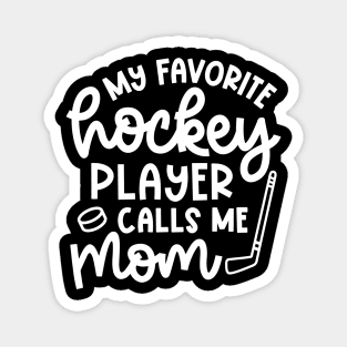 My Favorite Hockey Player Calls Me Mom Ice Hockey Field Hockey Cute Funny Magnet