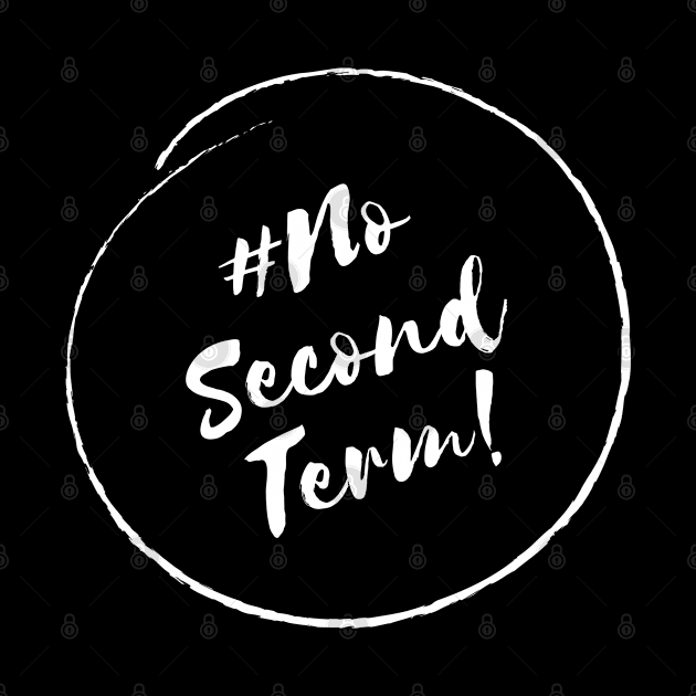 No Second Term!- Stylish Minimalistic Political by Strictly Political