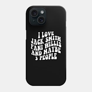 I love Jack Smith Fani Willis and maybe 3 people Phone Case