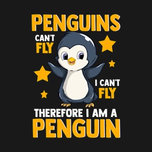 Penguins Can't Fly And Therefore I Am A Penguin T-Shirt