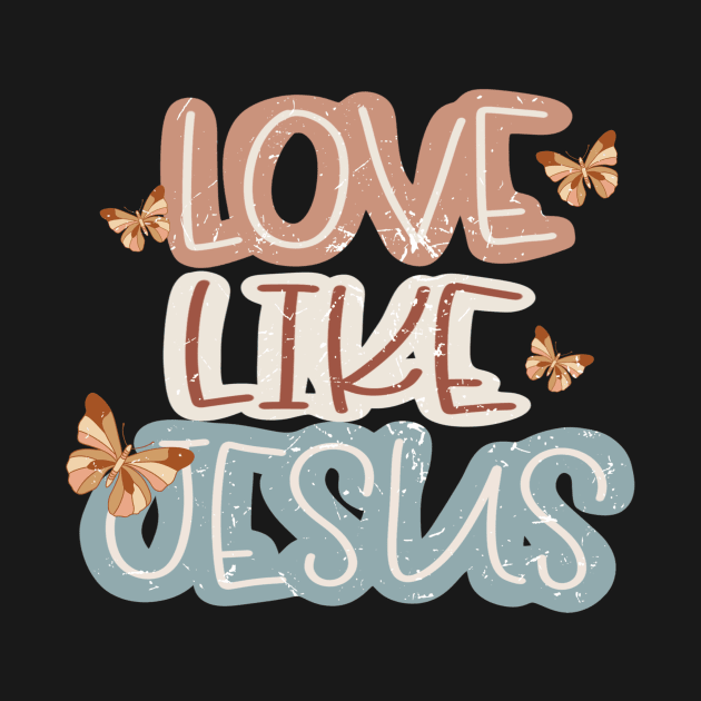 love like jesus Christian by Brotherintheeast